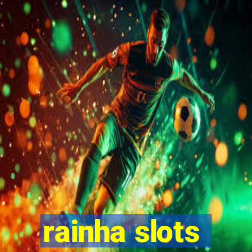 rainha slots